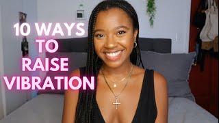 10 Ways to Raise Your Vibration to MANIFEST FASTER