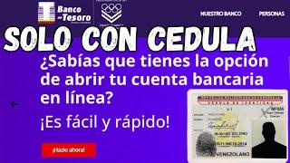 COMO ABRIR CUENTA EN BANCO DEL TESORO SOLO CON CEDULA