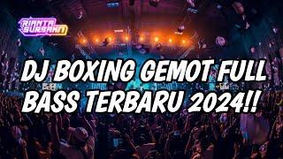 DJ BOXING GEMOT FULL BASS TERBARU 2024 !! DJ JUNGLE DUTCH BOXING VIRAL TIKTOK