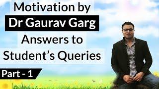 Motivation for Studies by Dr Gaurav Garg Part 1 - Answers to Students' Questions