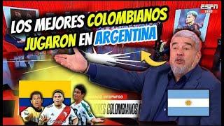 ¡ARGENTINOS IMPACTADOS! "LOS MEJORES JUGADORES DE LA HISTORIA COLOMBIANA JUGARON EN ARGENTINA""