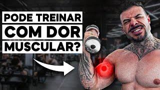 Pode Treinar Sentindo Dor Muscular?