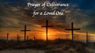 Deliverance Prayer for a Loved One