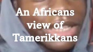 An Africans take on "Black Americans."