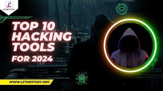 Top 10 HACKING TOOLS For 2024