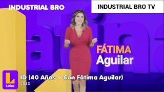 ID Latina Televisión 2023 (40 Años - Con Fátima Aguilar)