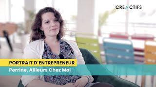 Portrait d'entrepreneur CréActifs - Perrine, Ailleurs Chez Moi