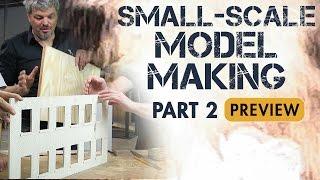 Building Minatures - Small-Scale Model Making - Part 2 - PREVIEW