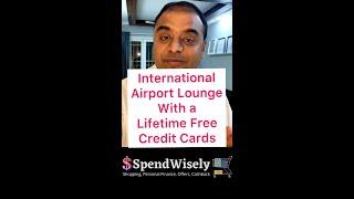 International Airport Lounge Access with Credit Card | Lifetime Free Credit Card 2022 | Free Lounge