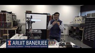 Energy Conversion Systems: A special demonstration by Illinois ECE Professor Arijit Banerjee