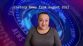 History News From August 2021