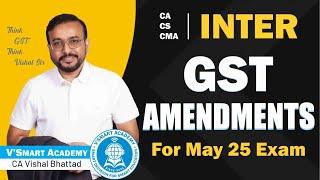 CA | CS | CMA Inter GST Amendments | MAY/JUNE 25 Exam | By CA Vishal Bhattad | Vsmart Academy