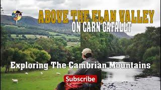 ABOVE THE ELAN VALLEY ON CARN GAFELLT | Exploring The Cambrian Mountains