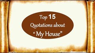 Quotation about  My House | best Quotes for essay writing