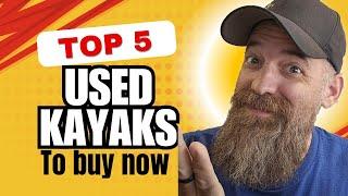 Top 5 Used Kayaks To Buy