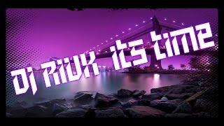 DJ RivX  - Its Time [Agresive house]