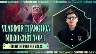 THẤY TẠO TÁC THĂNG HOA, MILOO CHỐT NGAY TOP 1 | FOLLOW THE PROS #43 ĐTCL MÙA 13