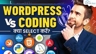 WORDPRESS vs CODING - Everything That You Need to Know Before Start Career 