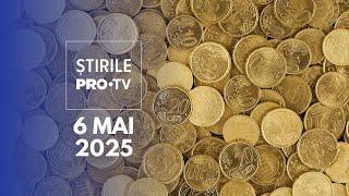 Știrile PRO TV - 6 Mai 2025 | Euro trece de 5 lei