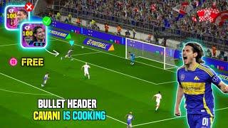 Free Bullet Header Cavani is Cooking  Free Show Time Bullet Header Cavani Review in eFootball 25 