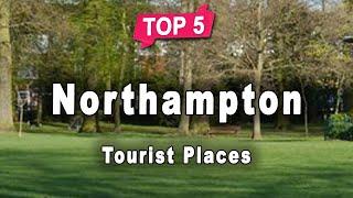 Top 10 Places to Visit in Northampton | England - English