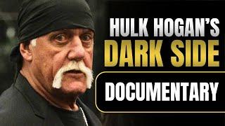 The Dark Side of Hulk Hogan | Wrestling Documentary