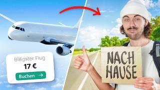 Ich nehme den Billigsten Flug nach __ & Trampe nach Hause!