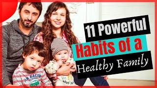 11 Powerful Habits of a Healthy Family,good habits of family members,family habits and practices