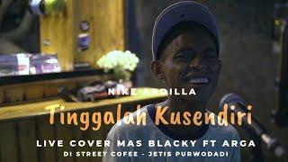 TINGGALAH KUSENDIRI - NIKE ARDILLA | Mas blacky cover live akustik