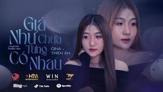 GIÁ NHƯ CHƯA TỪNG CÓ NHAU - GINA, THIÊN ÂN | OFFICIAL LYRICS VIDEO | Lời hứa chỉ là lời hứa...