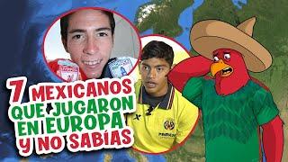 7 FUTBOLISTAS MEXICANOS que nunca te enteraste que jugaron en EUROPA