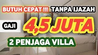 LOWONGAN KERJA HARI || DI BUTUHKAN CEPAT , TANPA IJAZAH GAJI 4,5 JUTA JAGA VILLA