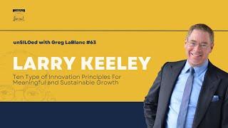 #63 Ten Type of Innovation Principles For Meaningful and Sustainable Growth  feat. Larry Keeley