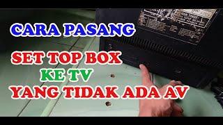 Pasang STB Ke TV Jadul Tidak Ada Jek  RCA