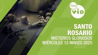 Santo Rosario de hoy Miércoles 12 Marzo de 2025  Misterios Gloriosos #TeleVID #SantoRosario