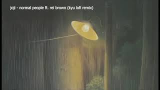 joji - normal people ft. rei brown (kyu lofi remix)