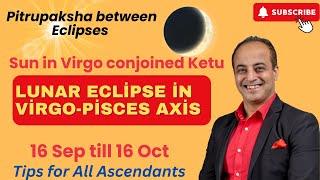 Lunar Eclipse in Virgo-Pisces Axis and Sun transit in Virgo 16 Sep till 16 Oct for all Ascendants