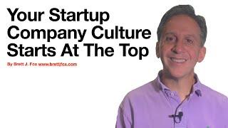 Your Startup Company Culture Starts At The Top