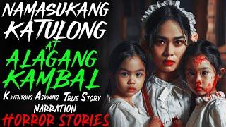 NAMASUKANG KATULONG AT ALAGANG KAMBAL | Kwentong Aswang | True Story