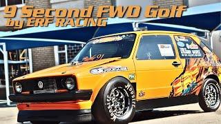 ERF Racing goes 9's in a FWD Mk1 Volkswagen Golf!