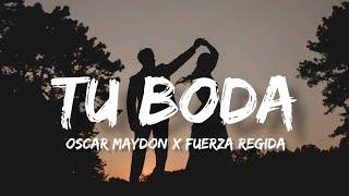 Tu Boda - Oscar Maydon Ft. Fuerza Regida (Letra/English Lyrics)