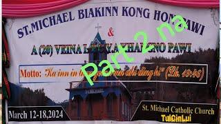 A(20)VeiNa, KhangNo Pawi. St.Michael BiakInn KongHon Pawi. 12-18 March 2024ni. Tuicinlui. Part 2 na