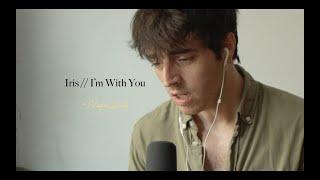 Iris // I'm With You - Nicotine Dolls (cover)