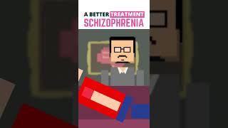 A Better Treatment: Schizophrenia