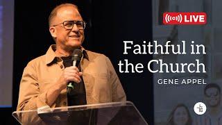 Online Church Service | Sunday 10:10am | Faithful in the Church | Gene Appel