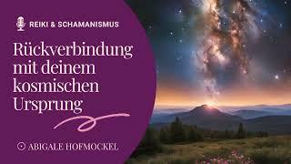 RÜCKVERBINDUNG mit deinem KOSMISCHEN URSPRUNG │geführte HEILMEDITATION 