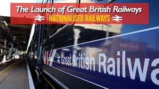 The Launch of Great British Railways