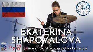 EKATERINA SHAPOVALOVA - BATERISTA RUSSA DO PROJETO MÚSICA EM CASA FORTALEZA