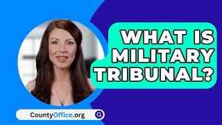 What Is Military Tribunal? - CountyOffice.org