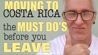 Moving to Costa Rica - MUST DO'S Before You Come PLUS- MY CONTACTS